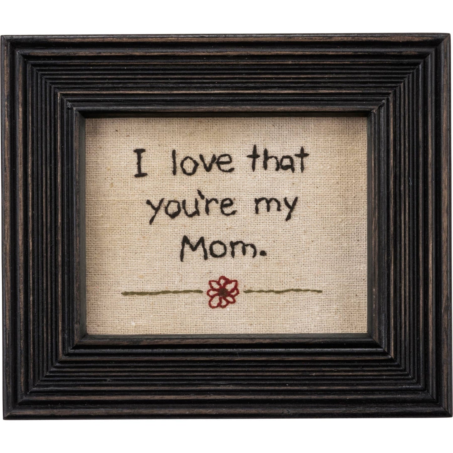 I Love That You're My Mom Stitchery