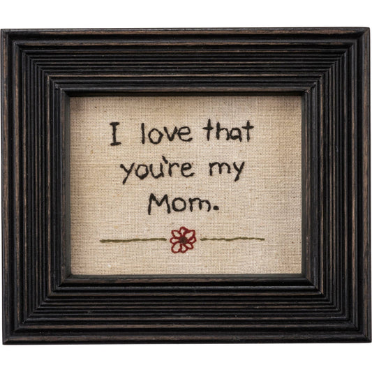 I Love That You're My Mom Stitchery