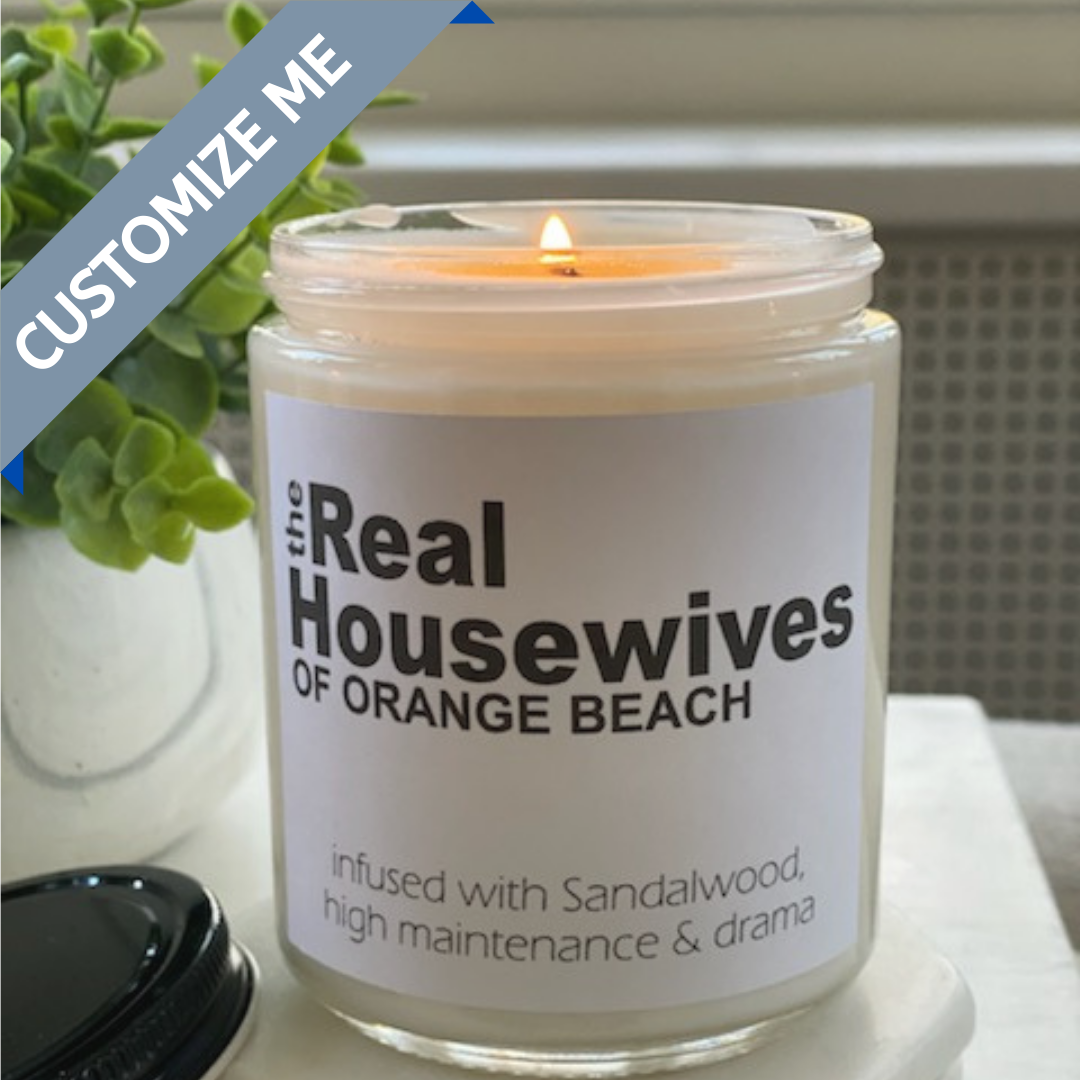 The Real Housewives of Prosper custom candle: Infused with SANDALWOOD high maintenace & drama