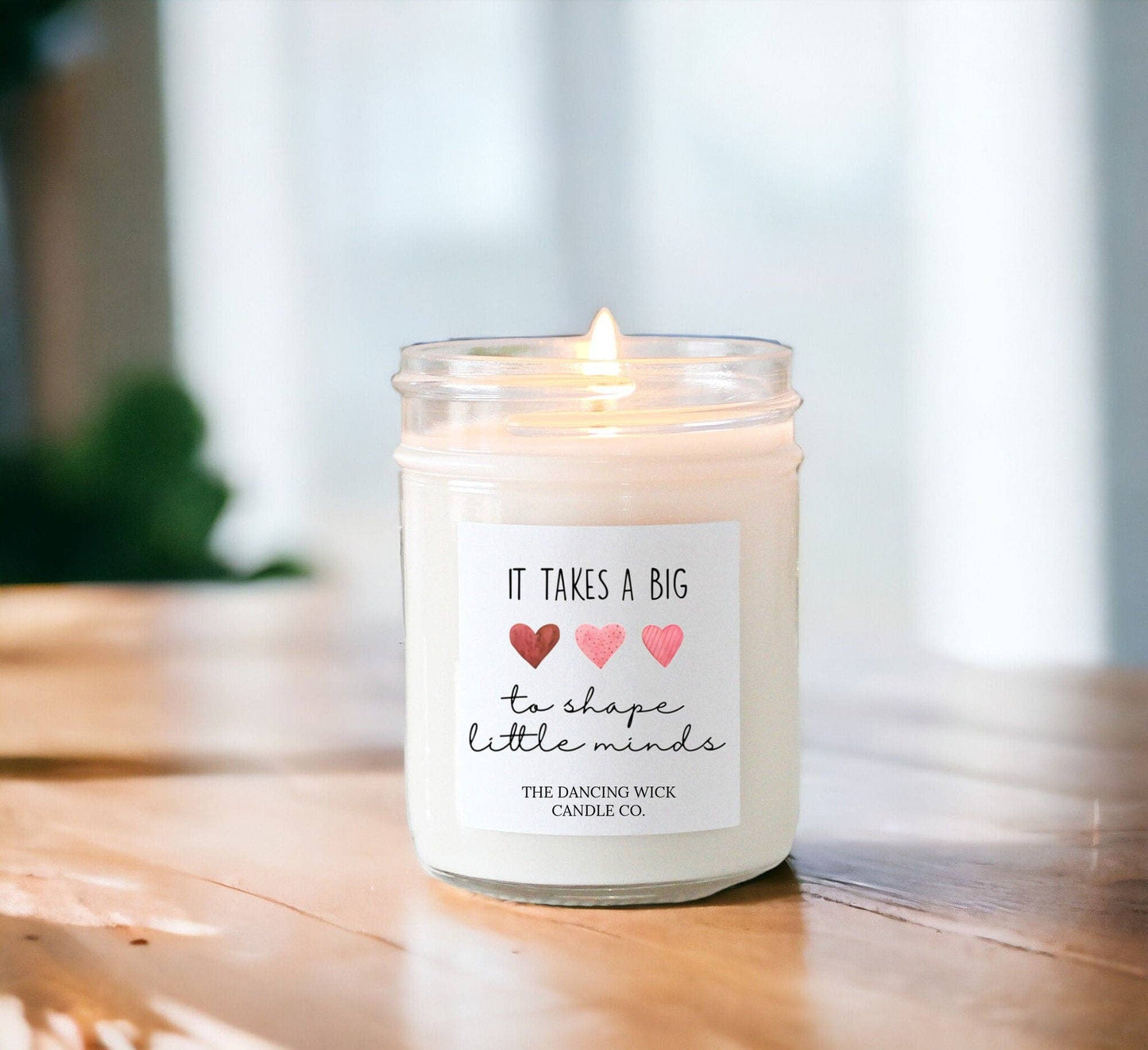 Teacher Candle | It Takes a Big Heart to Shape Little Minds: Regular 8 oz candle / Aruba Coconut